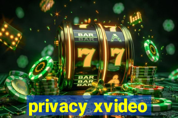 privacy xvideo